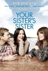 Your Sister's Sister (2011) Your Sister's Sister (2011)